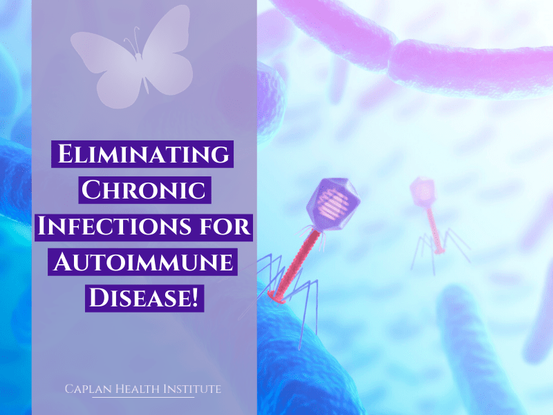 Eliminating Chronic Infections for Autoimmune Disease!