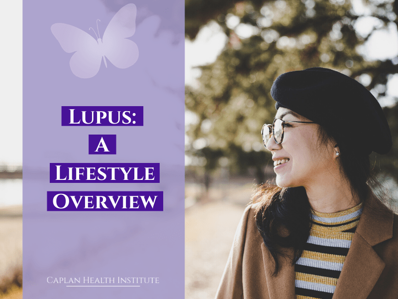 Lupus: A Lifestyle Overview. - Caplan Health Institute