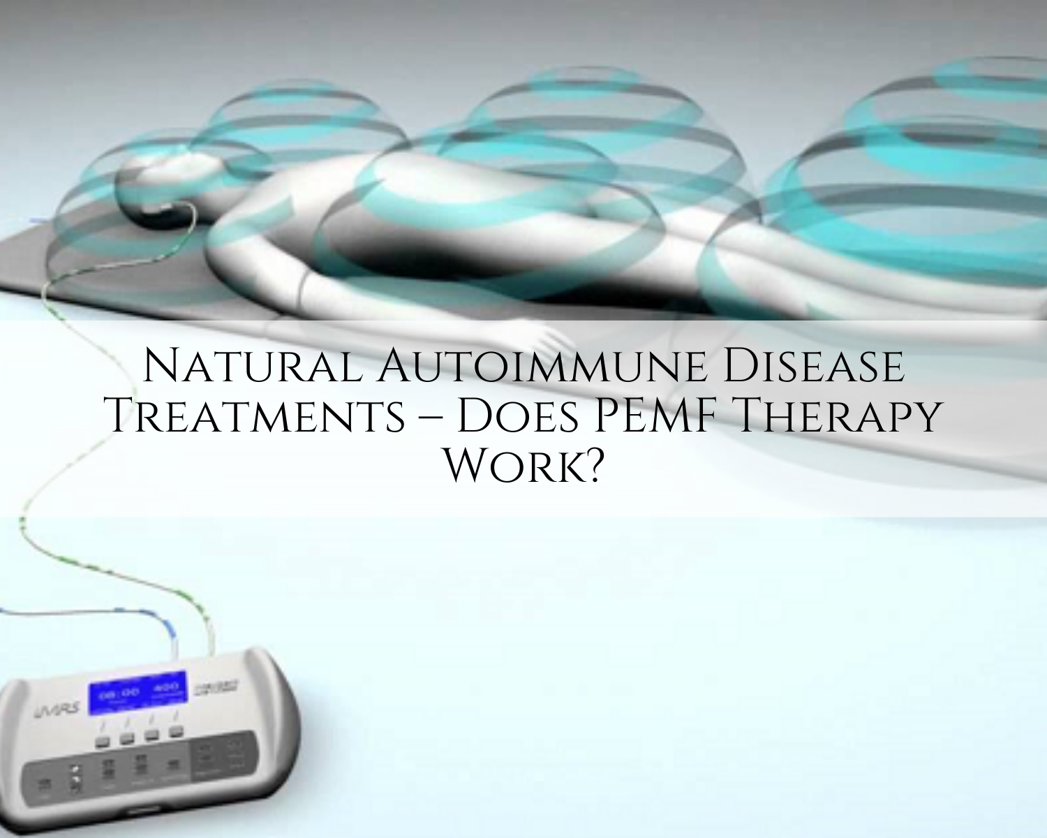 Natural Autoimmune Disease Treatments - Does PEMF Therapy work