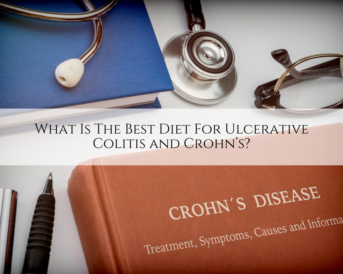 What Is The Best Diet For Ulcerative Colitis and Crohn’s? Caplan