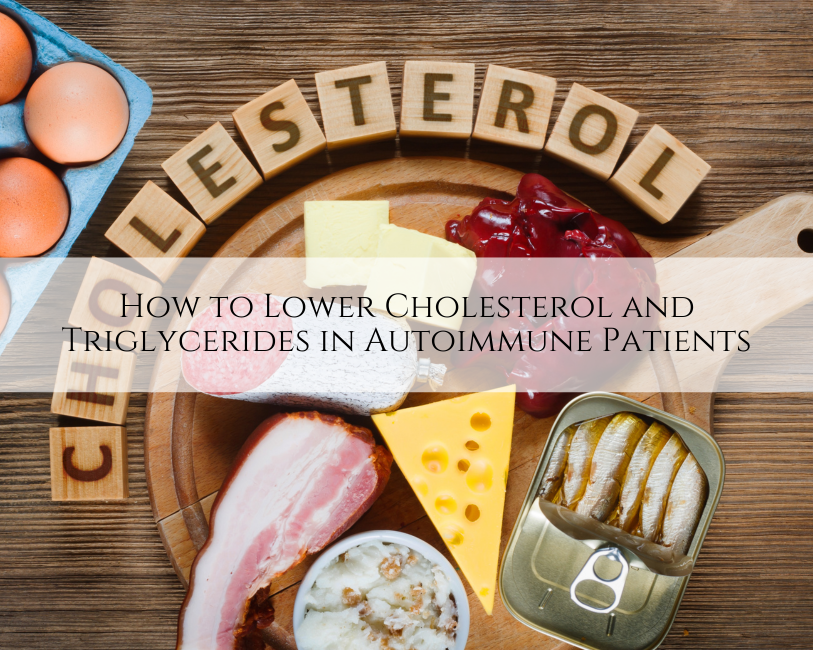 How To Lower Cholesterol And Triglycerides In Autoimmune Patients ...